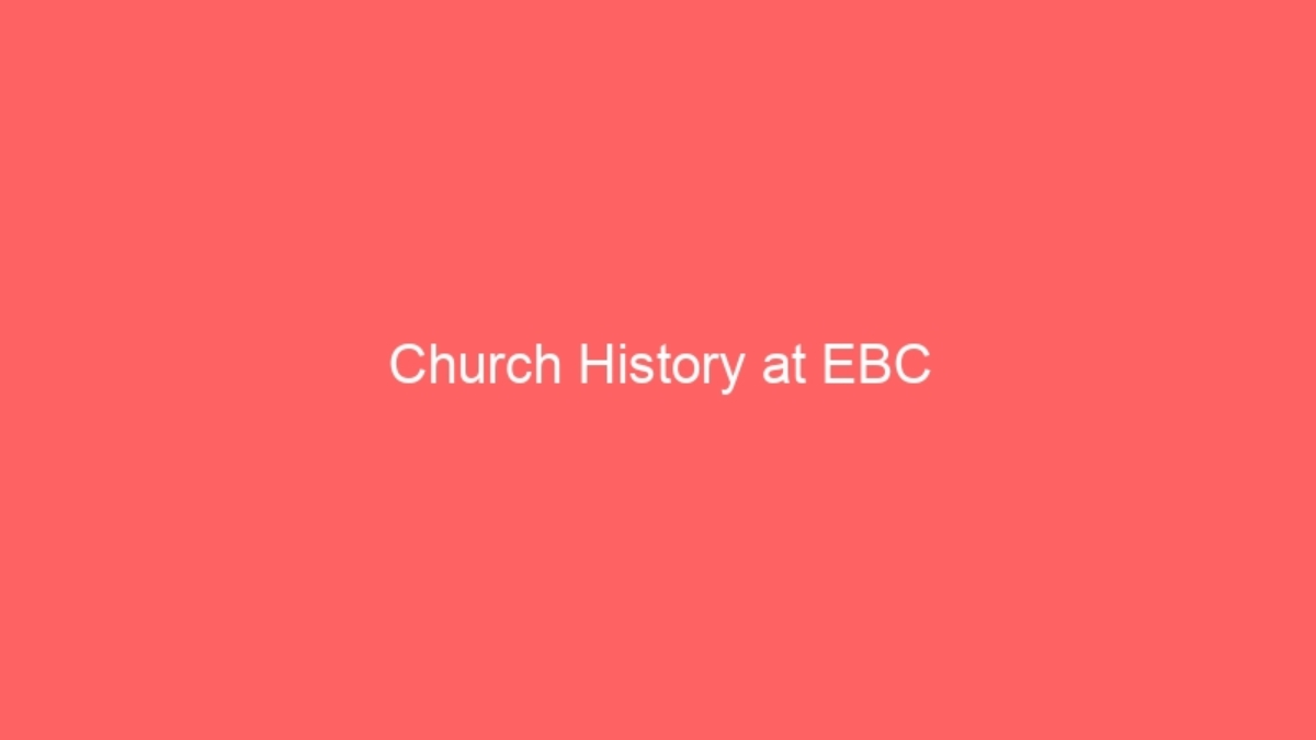 Church History at EBC