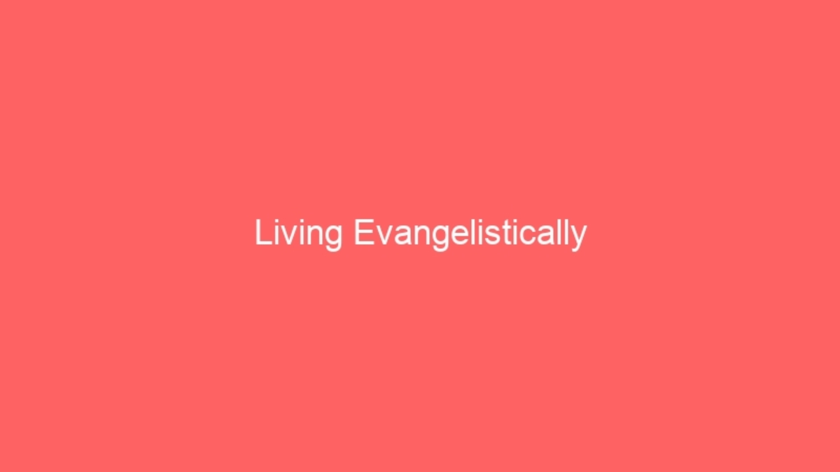 Living Evangelistically