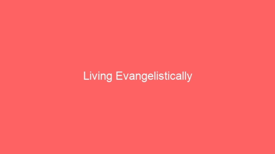 Living Evangelistically